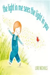 Book cover of The Light in Me Sees the Light in You by Lori Nichols