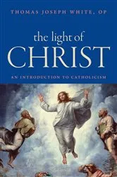 Book cover of The Light of Christ by Thomas Joseph White