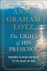 Book cover of The Light of His Presence by Anne Graham Lotz