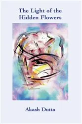 Book cover of The Light of the Hidden Flowers by Akash Dutta