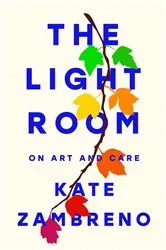 Book cover of The Light Room by Kate Zambreno