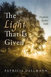 Book cover of The Light That Is Given by Patricia Dallmann