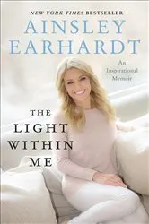 Book cover of The Light Within Me by Ainsley Earhardt