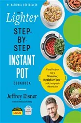 Book cover of The Lighter Step-By-Step Instant Pot Cookbook by Jeffrey Eisner