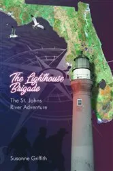 Book cover of The Lighthouse Brigade The St. Johns River Adventure by Susanne Griffith