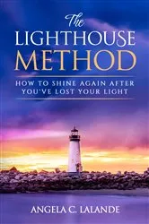 Book cover of The Lighthouse Method by Lalande, Angela, C