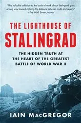 Book cover of The Lighthouse of Stalingrad by Iain MacGregor
