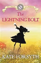 Book cover of The Lightning Bolt: Chain of Charms 5 by Kate Forsyth