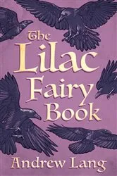 Book cover of The Lilac Fairy Book by Andrew Lang
