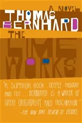 Book cover of The Lime Works by Thomas Bernhard