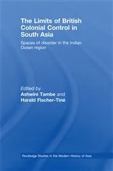 Book cover of The Limits of British Colonial Control in South Asia by Ashwini Tambe