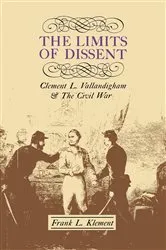 Book cover of The Limits of Dissent by Frank L. Klement