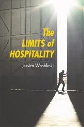 Book cover of The Limits of Hospitality by Jessica Wrobleski