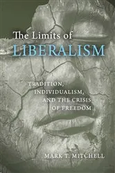 Book cover of The Limits of Liberalism by Mark T. Mitchell