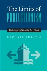 Book cover of The Limits Of Protectionism by Michael Lusztig