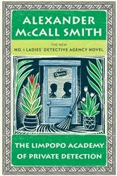 Book cover of The Limpopo Academy of Private Detection by Alexander McCall Smith