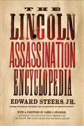 Book cover of The Lincoln Assassination Encyclopedia by Edward Steers