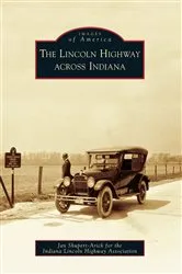 Book cover of The Lincoln Highway across Indiana by Jan Shupert-Arick