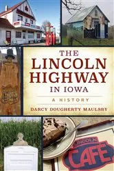Book cover of The Lincoln Highway in Iowa by Darcy Dougherty Maulsby