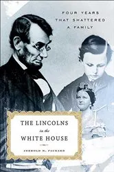 Book cover of The Lincolns in the White House by Jerrold M. Packard