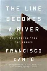 Book cover of The Line Becomes a River by Francisco Cantú