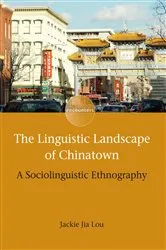 Book cover of The Linguistic Landscape of Chinatown by Jackie Jia Lou