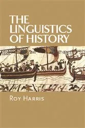 Book cover of The Linguistics of History by Roy Harris