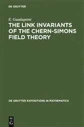Book cover of The Link Invariants of the Chern-Simons Field Theory by E. Guadagnini