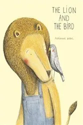 Book cover of The Lion and the Bird by Marianne Dubuc