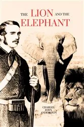 Book cover of The Lion and the Elephant by Andersson, Charles , John