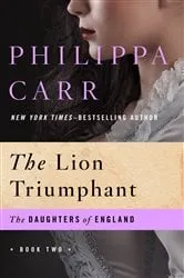 Book cover of The Lion Triumphant by Philippa Carr