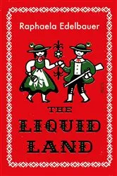 Book cover of The Liquid Land by Raphaela Edelbauer