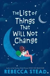 Book cover of The List of Things That Will Not Change by Rebecca Stead