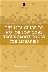 Book cover of The LITA Guide to No- or Low-Cost Technology Tools for Libraries by Breanne A. Kirsch