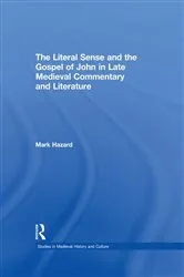 Book cover of The Literal Sense and the Gospel of John in Late Medieval Commentary and Literature by Mark Hazard