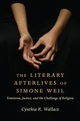 Book cover of The Literary Afterlives of Simone Weil by Cynthia R. Wallace