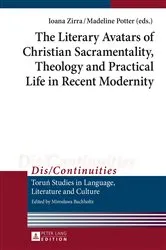 Book cover of The Literary Avatars of Christian Sacramentality, Theology and Practical Life in Recent Modernity by Miroslawa Buchholtz