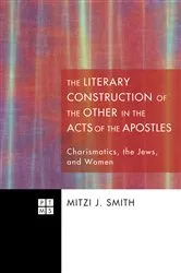 Book cover of The Literary Construction of the Other in the Acts of the Apostles by Mitzi J. Smith