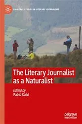 Book cover of The Literary Journalist as a Naturalist by Pablo Calvi