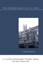 Book cover of The Literary Legacy of C. S. Lewis by Chad Walsh