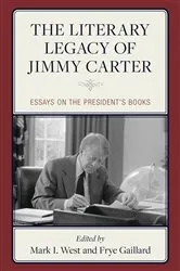 Book cover of The Literary Legacy of Jimmy Carter by Mark I. West