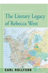Book cover of The Literary Legacy of Rebecca West by Carl Rollyson