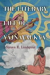 Book cover of The Literary Life of Yājñavalkya by Steven E. Lindquist