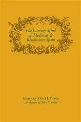 Book cover of The Literary Mind of Medieval and Renaissance Spain by Otis H. Green