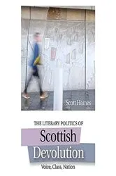 Book cover of The Literary Politics of Scottish Devolution by Scott Hames