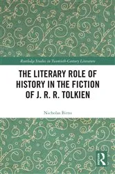 Book cover of The Literary Role of History in the Fiction of J. R. R. Tolkien by Nicholas Birns