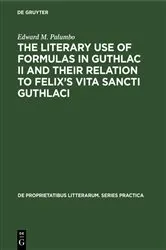 Book cover of The Literary Use of Formulas in Guthlac II and their Relation to Felix’s Vita Sancti Guthlaci by Edward M. Palumbo