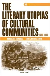 Book cover of The Literary Utopias of Cultural Communities, 1790-1910 by Marguerite Corporaal