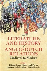 Book cover of The Literature and History of Anglo-Dutch Relations, Medieval to Modern by Elisabeth van Houts