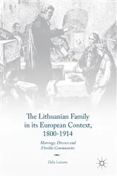 Book cover of The Lithuanian Family in its European Context, 1800-1914 by Dalia Leinarte